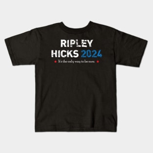 Ripley Hicks 2024 - It's the only way to be sure Kids T-Shirt